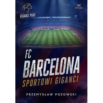 FC Barcelona. Sportowi giganci - Przemys�aw  Pozowski