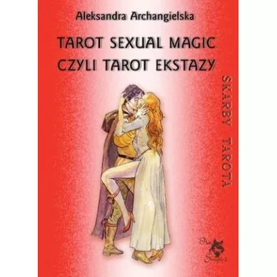 Skarby Tarota. Tarot Sexual Magic, czyli Tarot Ekstazy - Aleksandra Archangielska