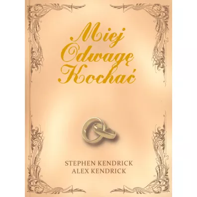 Miej Odwag� Kocha� - Kendrick Alex, Kendrick Stephen
