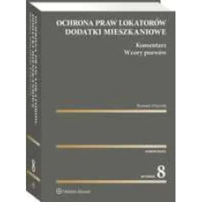 Ochrona praw lokator�w. Dodatki mieszkaniowe. Komentarz. Wzory pozw�w wyd. 2023