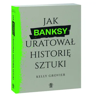 Jak Banksy uratowa� histori� sztuki