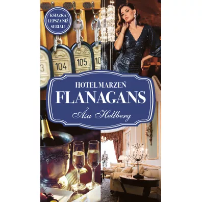 Hotel marze� Flanagans. Flanagans. Tom 3 - Asa Hellberg