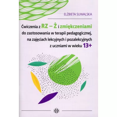 �wiczenia z rz � i zmi�kczeniami do zastosowania w terapii pedagogicznej na zaj�ciach lekcyjnych i pozalekcyjnych z uczniami w wieku 13+ - El�bieta Suwalska