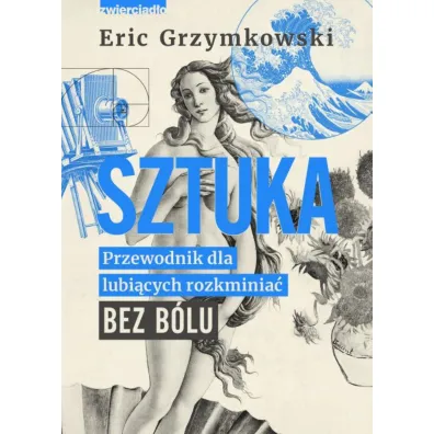 Sztuka. Przewodnik dla lubi�cych rozkminia� bez b�lu