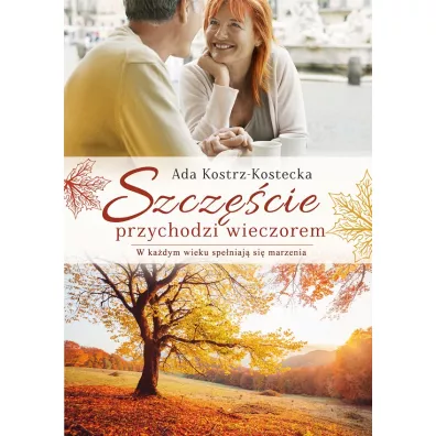 Szcz�cie przychodzi wieczorem - Ada Kostrz-Kostecka