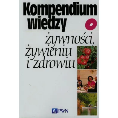 Kompendium wiedzy o �ywno�ci �ywieniu i zdrowiu - Teresa Red Mossor-Pietraszewska