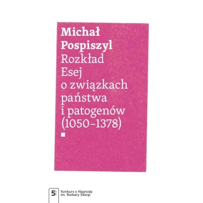 Rozk�ad. Esej o zwi�zkach pa�stwa i patogen�w - Micha� Pospiszyl
