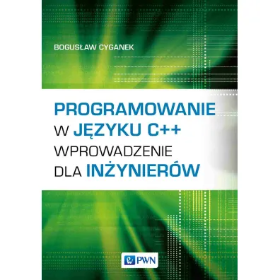 Programowanie w j�zyku C++. Wprowadzenie dla in�ynier�w - Bogus�aw  Cyganek