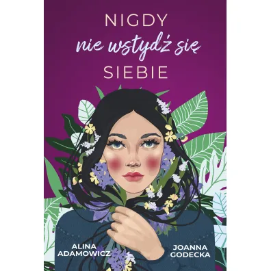 Nigdy nie wstyd� si� siebie - Joanna Godecka, Alina Adamowicz