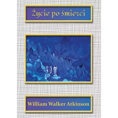 �ycie po �mierci - William Walker Atkinson