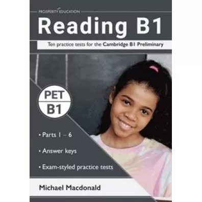 B1 Reading. Ten Practice Tests for the Cambridge B1 Preliminary - Michael  Macdonald