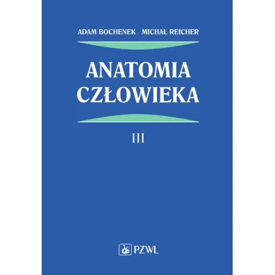 Anatomia cz�owieka. Tom 3 - Adam Bochenek, Micha� Reicher