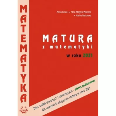 Matematyka Matura 2021. Zb�r zada�. Zakres podstawowy - Alicja Cewe, Alina Magry�-Walczak, Halina Nahorska