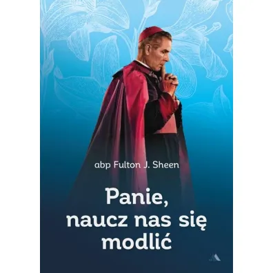 Panie, naucz nas si� modli� - Fulton J. Sheen