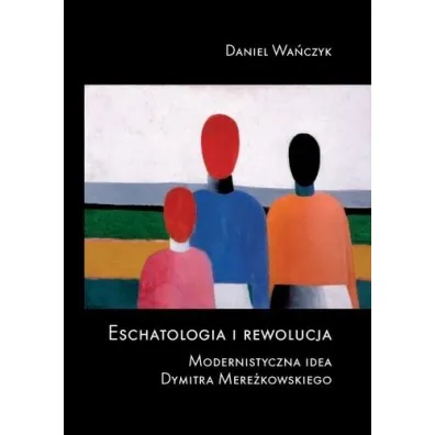 Eschatologia i rewolucja - Daniel  Wa�czyk