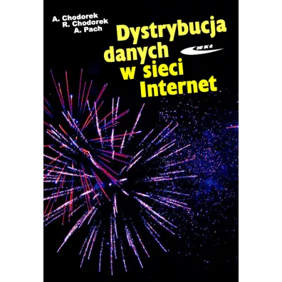 Dystrybucja danych w sieci Internet - Agnieszka Chodorek, Robert R. Chodorek, Andrzej R. Pach