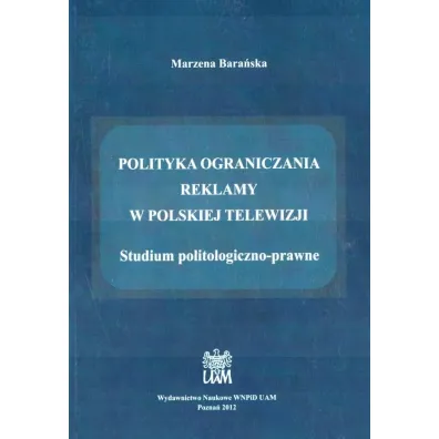 Polityka ograniczania reklamy w polskiej telewizji - Marzena Bara�ska