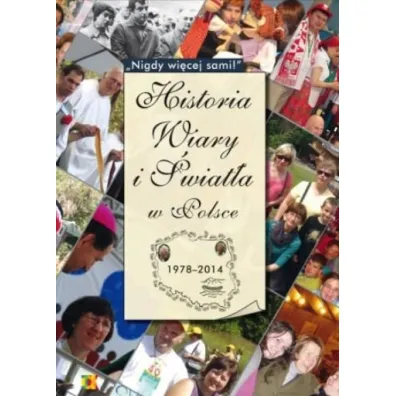 Historia Wiary i �wiat�a w Polsce 1978-2014 - Sylwia  Kowalczyk, Joanna Koczot