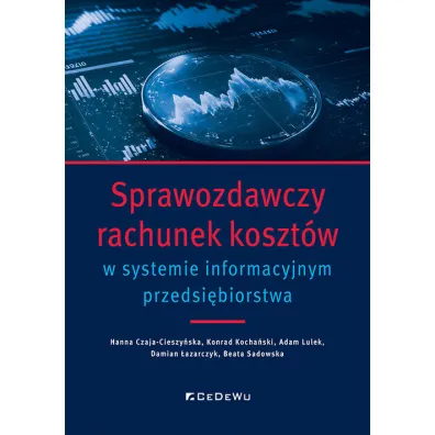 Sprawozdawczy rachunek koszt�w w systemie info. - Beata Sadowska, Hanna Czaja-Cieszy�ska, Konrad Kocha�ski, Adam  Lulek, Damian  �azarczyk