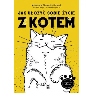 Jak u�o�y� sobie �ycie z kotem - Ma�gorzata Biega�ska-Hendryk