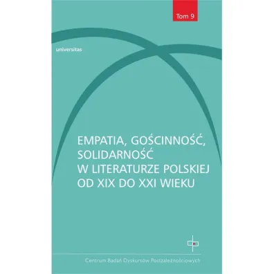Empatia, go�cinno��, solidarno�� w literaturze polskiej od XIX do XXI wieku