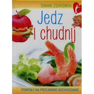 Smak zdrowia Jedz i chudnij - Beata Wo�niak
