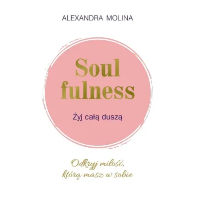 Soulfulness. �yj ca�� dusz� - Alexandra Molina