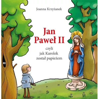 Jan Pawe� II, czyli jak Karolek zosta� papie�em - Joanna Krzy�anek