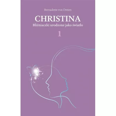 Bli�niaczki urodzone jako �wiat�o. Christina Tom 1 - Bernadette von Dreien