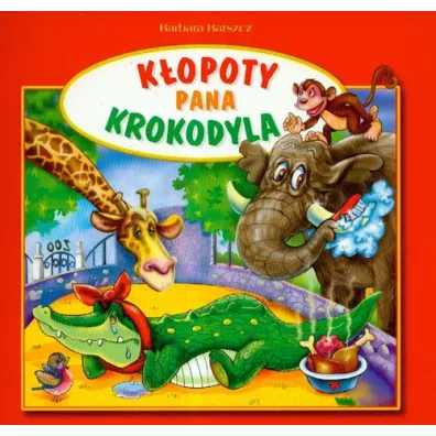 K�opoty pana krokodyla Skrzat - Barbara Barszcz
