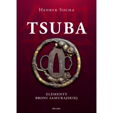 Tsuba. Elementy broni samurajskiej - Henryk Socha
