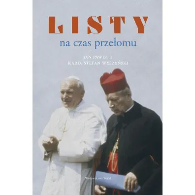 Listy na czas prze�omu - Stefan Kard.Wyszy�ski, Jan Pawe� II