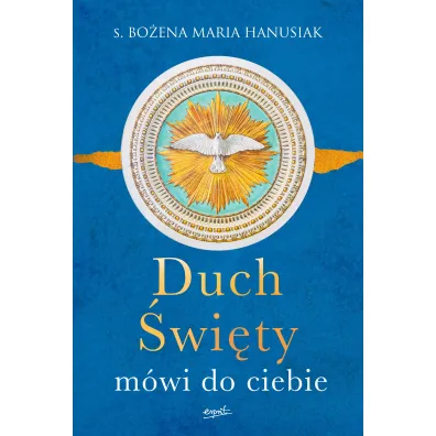 Duch �wi�ty m�wi do ciebie (mi�kka oprawa) - Bo�ena Maria Hanusiak
