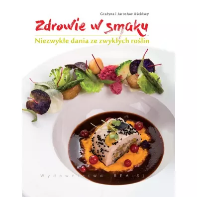 Zdrowie w smaku.Niezwyk�e dania ze zwyk�ych ro�lin - Gra�yna U�ci�ska, Jaros�aw U�ci�ski