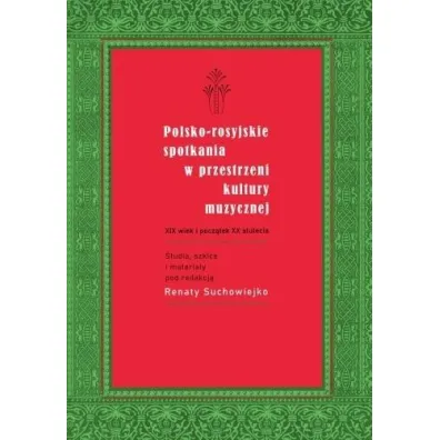 Polsko-rosyjskie spotkania w przestrzeni kultury.. - Renata  Suchowiejko