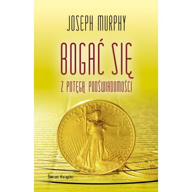 Boga� si� z pot�g� pod�wiadomo�ci - Joseph Murphy