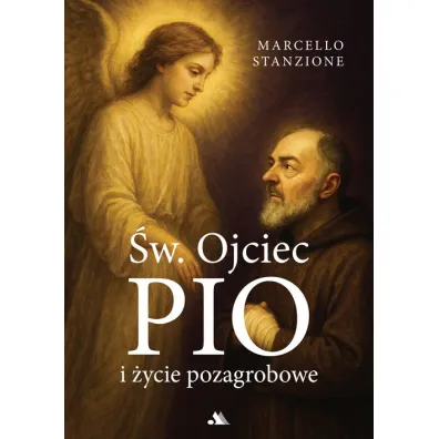 �w. Ojciec Pio i �ycie pozagrobowe - Marcello Stanzione