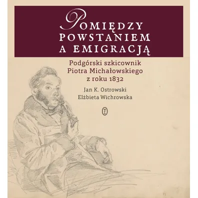 Pomi�dzy powstaniem a emigracj� - El�bieta Wichrowska, Jan K Ostrowski