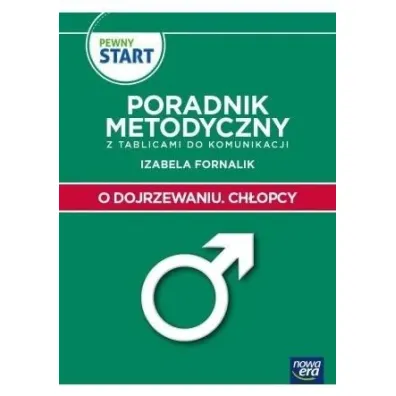 PEWNY START. O DOJRZEWANIU. CH�OPCY Poradnik Metodyczny - Izabela Fornalik