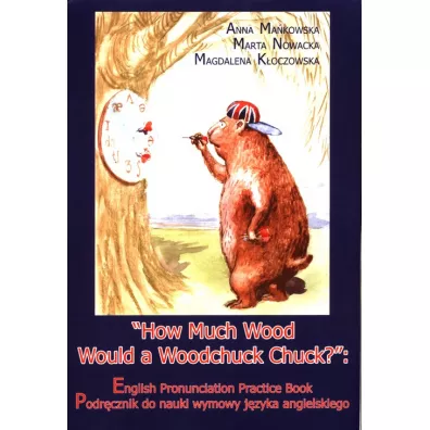 How Much Wood Would a Woodchuck Chuck? - Anna Ma�kowska, Magdalena K�oczowska, Marta Nowacka