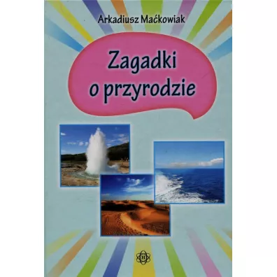 Zagadki o przyrodzie - Arkadiusz Ma�kowiak