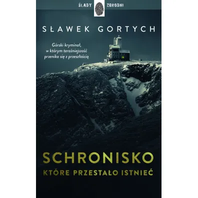 Schronisko, kt�re przesta�o istnie�. Karkonoska seria kryminalna. Tom 1 - S�awek Gortych