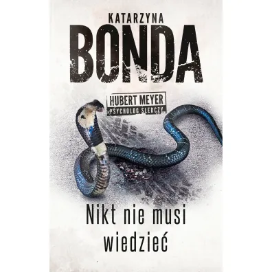 Nikt nie musi wiedzie�. Hubert Meyer. Tom 4 - Katarzyna Bonda