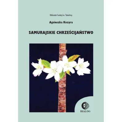 Samurajskie chrze�cija�stwo - Agnieszka Kozyra