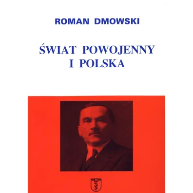 �wiat powojenny i Polska - Roman Dmowski