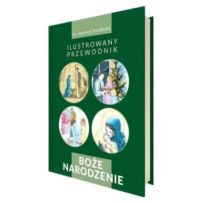 Bo�e Narodzenie. Ilustrowany przewodnik - Andrzej Zwoli�ski