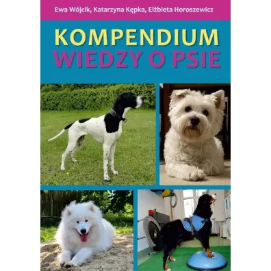 Kompendium wiedzy o psie - Ewa W�jcik, Katarzyna K�pka, El�bieta  Horoszewicz