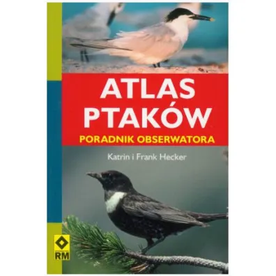 Atlas ptak�w. poradnik obserwatora - Frank Hecker, Katrin Hecker