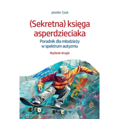 (Sekretna) ksi�ga asperdzieciaka. Poradnik dla m�odzie�y w spektrum autyzmu - Jennifer  Cook