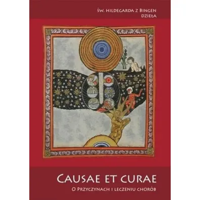 Causae et curae. O przyczynach i leczeniu chor�b - �w. Hildegarda z Bingen